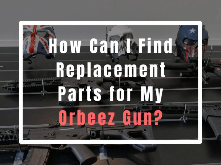 How Can I Find Replacement Parts for My Orbeez Gun?