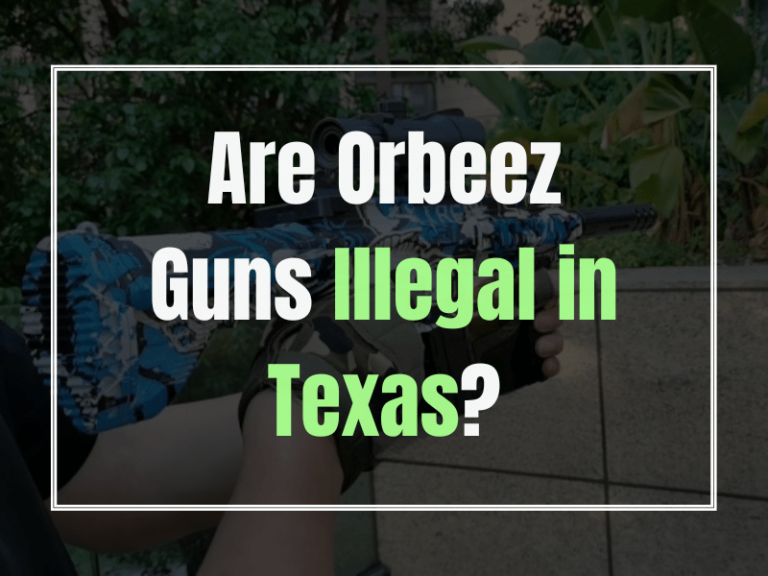 Are Orbeez Guns Illegal in Texas?