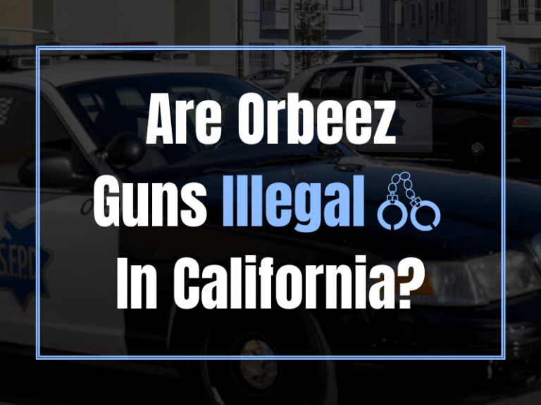 Are Orbeez Guns Illegal In California