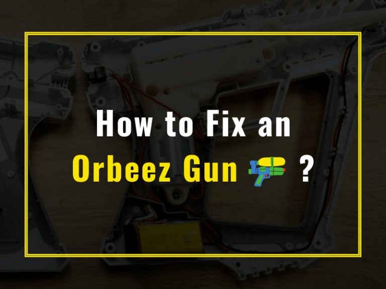 How To Fix An Orbeez Gun