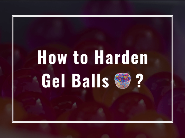 How to Harden Gel Balls