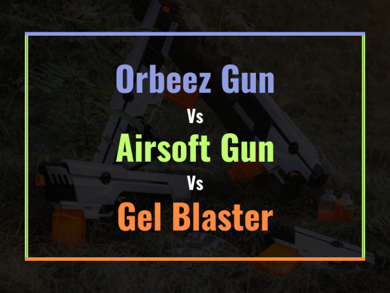 Orbeez Gun Vs. Airsoft Gun Vs. Gel Blaster