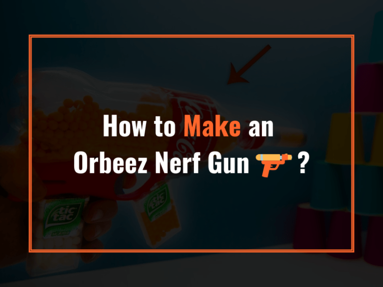 How to Make an Orbeez Nerf Gun?